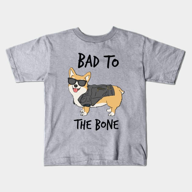 Bad to the Bone Corgi Kids T-Shirt by aglomeradesign